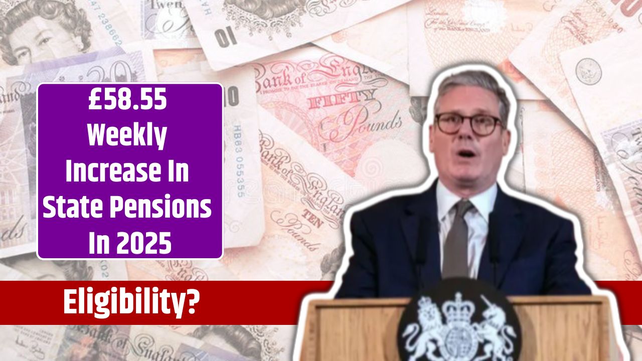 £58.55 Weekly Increase In State Pensions In 2025