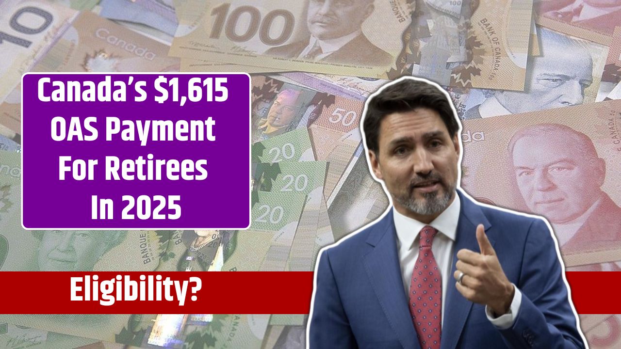 Canada’s $1,615 OAS Payment For Retirees In 2025