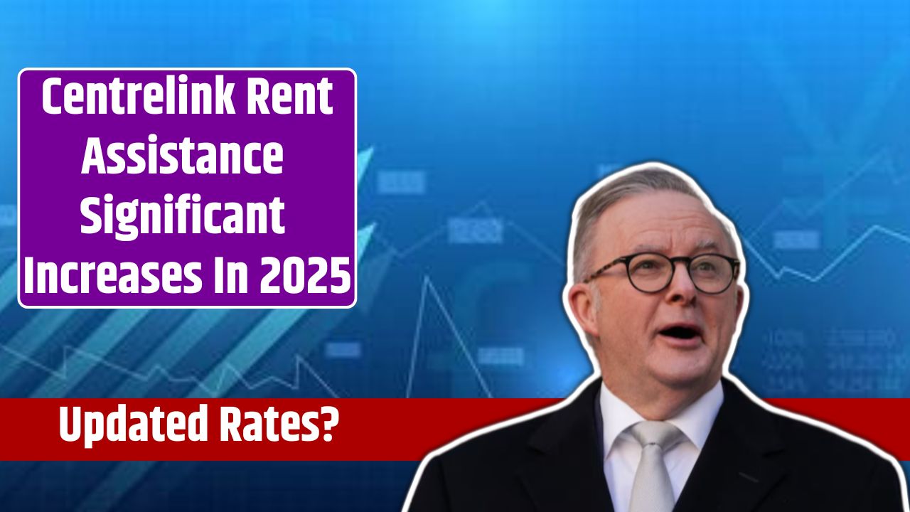 Centrelink Rent Assistance Significant Increases In 2025