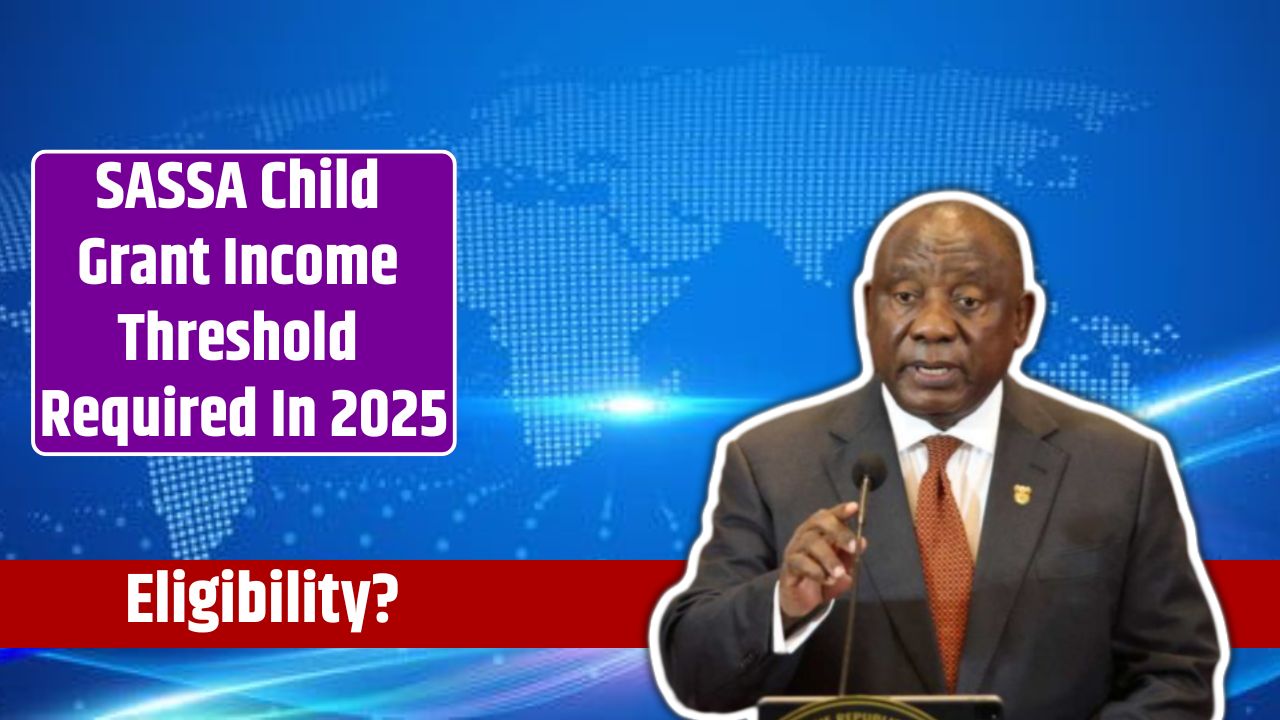 SASSA Child Grant Income Threshold Requirement In 2025