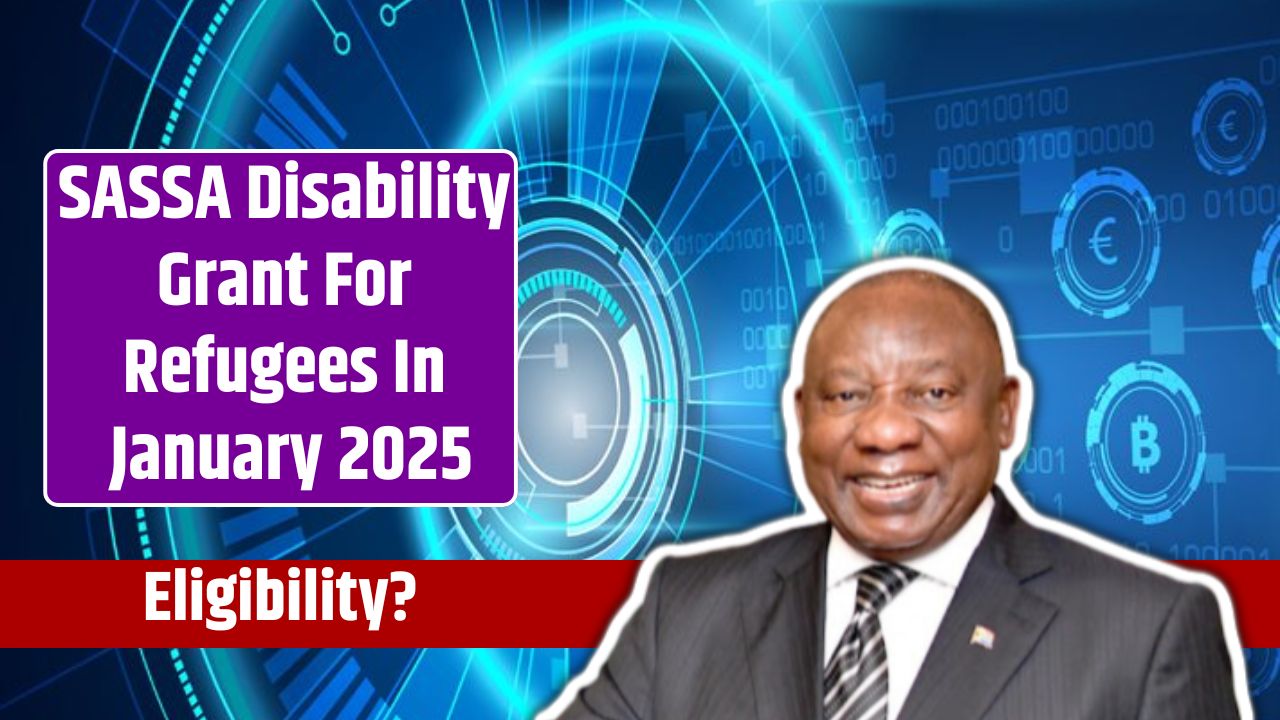 SASSA Disability Grant For Refugees In January 2025