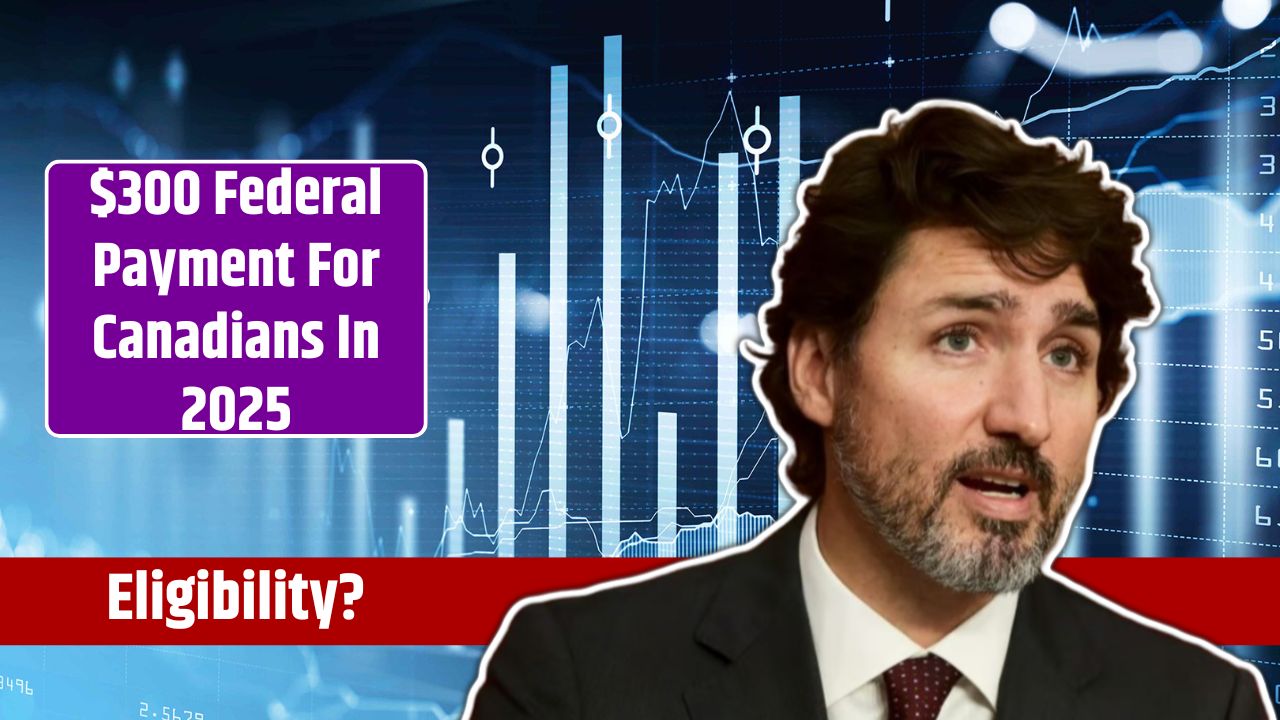$300 Federal Payment For Canadians In 2025