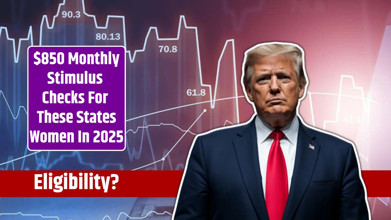 $850 Monthly Stimulus Checks For These States Women In 2025