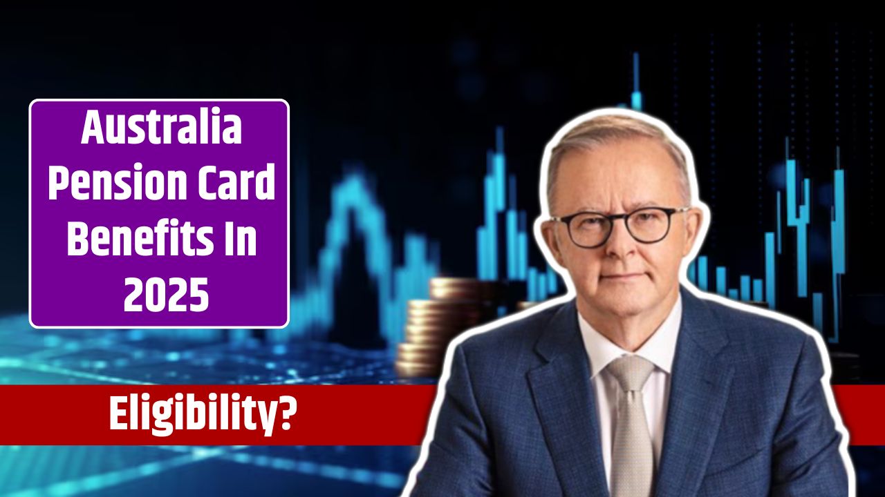 Australia Pension Card Benefits In 2025