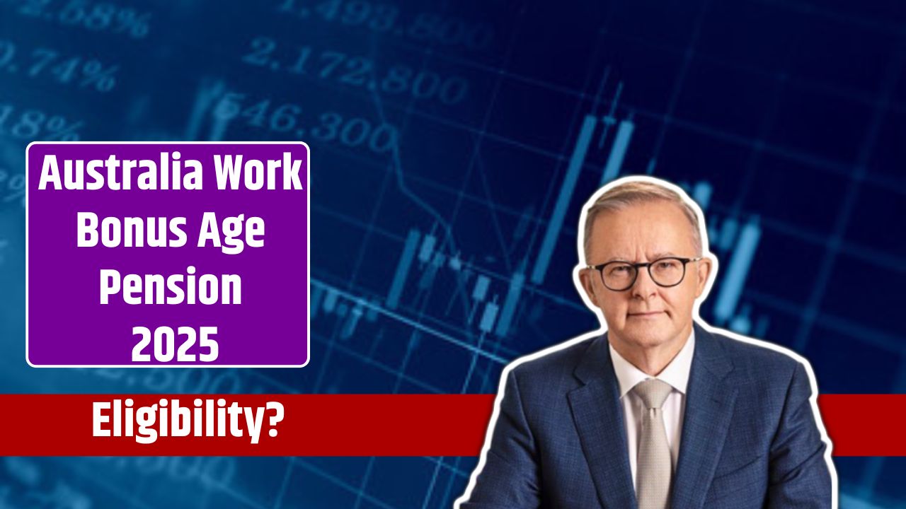 Australia Work Bonus Age Pension 2025