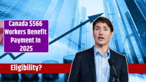 Canada $566 Workers Benefit Payment In 2025