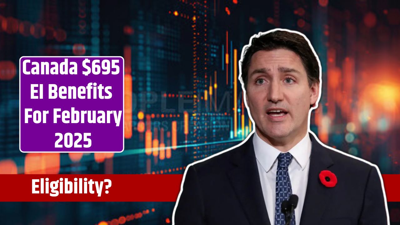Canada $695 EI Benefits For February 2025