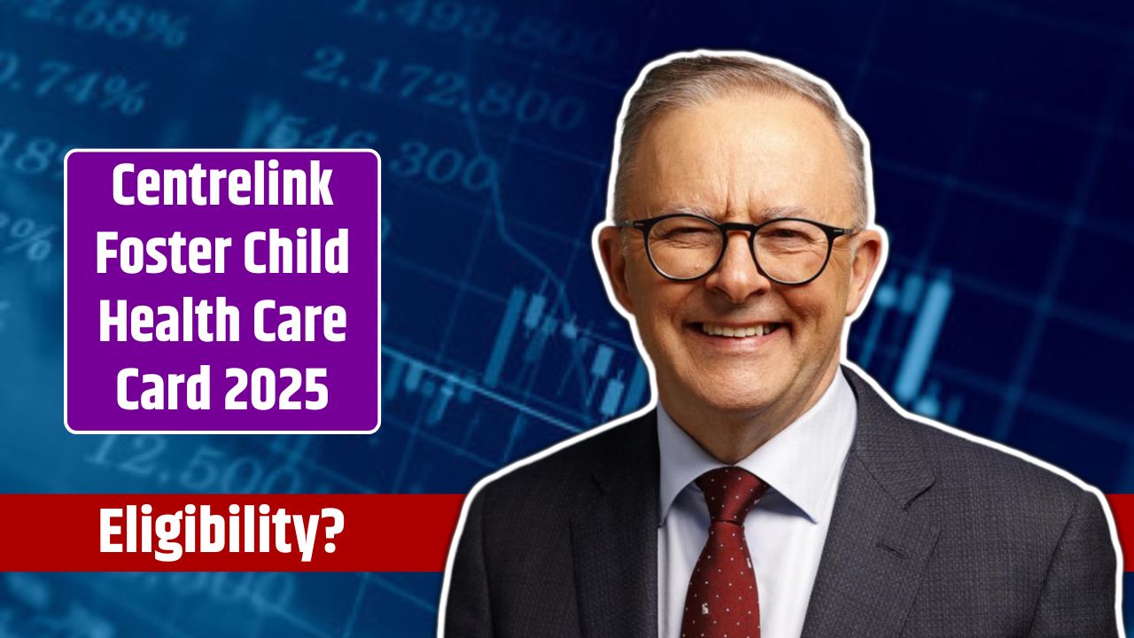 Centrelink Foster Child Health Care Card 2025