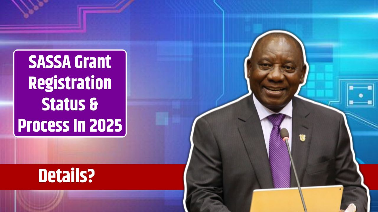 SASSA Grant Registration Status & Process In 2025