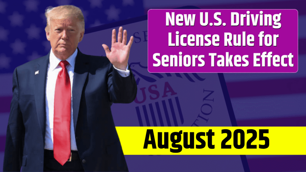 New U.S. Driving License Rule for Seniors Takes Effect August 2025